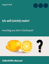 Ich will (nicht) mehr! - Magret Wolf - E-Book