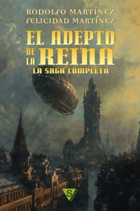 El adepto de la Reina. La saga completa - Rodolfo Martínez - E-Book