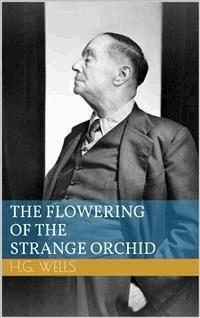The Flowering of the Strange Orchid - Herbert George Wells - E-Book