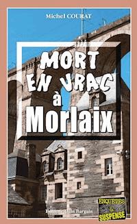 Mort en vrac à Morlaix - Michel Courat - E-Book