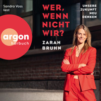 Wer, wenn nicht wir? - Unsere Zukunft neu denken (Ungekürzte Lesung) - Zarah Bruhn - Hörbuch