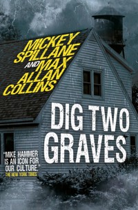 Mike Hammer - Dig Two Graves - Mickey Spillane - E-Book