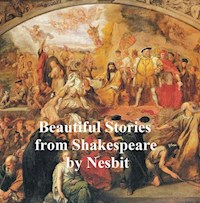 Beautiful Stories from Shakespeare - Edith Nesbit - E-Book