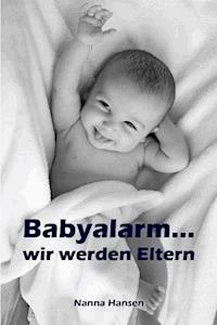 Babyalarm...wir werden Eltern - Nanna Hansen - E-Book