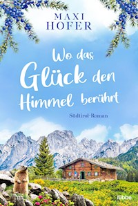 Wo das Glück den Himmel berührt - Maxi Hofer - E-Book