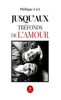 Jusqu’aux tréfonds de l’amour - Philippe Ceri - E-Book