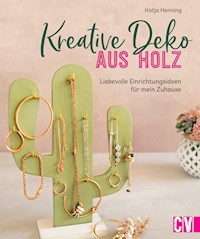 Kreative Deko aus Holz - Katja Henning - E-Book