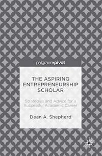 The Aspiring Entrepreneurship Scholar - Dean A. Shepherd - E-Book