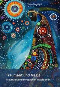 Traumzeit und Magie - Yarran Tjapaltjarri - E-Book