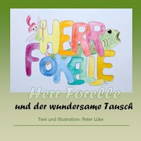 Herr Forelle und der wundersame Tausch - Peter Lüke - E-Book