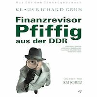 Finanzrevisor Pfiffig aus der DDR - Klaus Richard Grün - Hörbuch