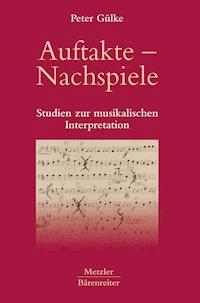 Auftakte – Nachspiele - Peter Gülke - E-Book