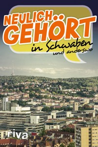 Neulich gehört in Schwaben -  - E-Book