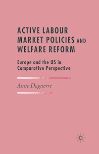 Active Labour Market Policies and Welfare Reform - A. Daguerre - E-Book