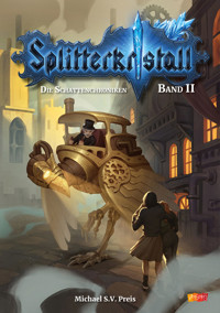 Splitterkristall - Die Schattenchroniken Band 2 - Michael S. V. Preis - E-Book