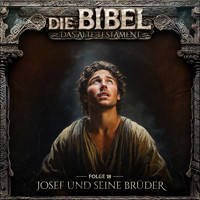 Die Bibel, Altes Testament, Folge 18: Josef und seine Brüder - Aikaterini Maria Schlösser - Hörbuch