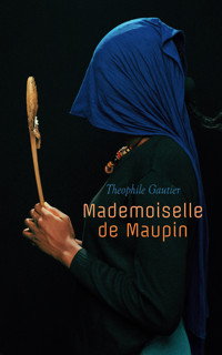 Mademoiselle de Maupin - Théophile Gautier - E-Book