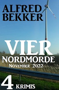 Vier Nordmorde November 2022: 4 Krimis - Alfred Bekker - E-Book