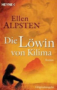 Die Löwin von Kilima - Ellen Alpsten - E-Book