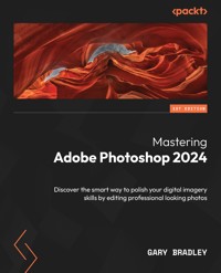 Mastering Adobe Photoshop 2024 - Gary Bradley - E-Book