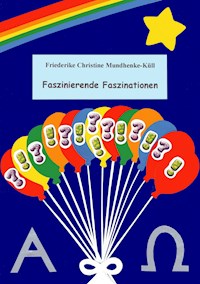 Faszinierende Faszinationen - Friederike Christine Mundhenke-Küll - E-Book
