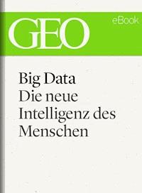 Big Data: Die neue Intelligenz des Menschen (GEO eBook) - - E-Book
