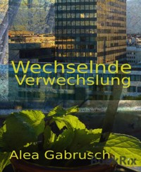 Wechselnde Verwechslung - Alea Gabrusch - E-Book