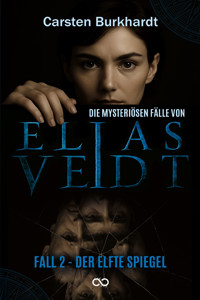 Die mysteriösen Fälle von Elias Veidt - Band 2 - Carsten Burkhardt - E-Book