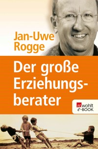 Der große Erziehungsberater - Jan-Uwe Rogge - E-Book
