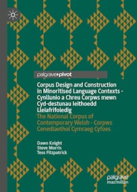 Corpus Design and Construction in Minoritised Language Contexts - Cynllunio a Chreu Corpws mewn Cyd-destunau Ieithoedd Lleiafrifoledig - Dawn Knight - E-Book