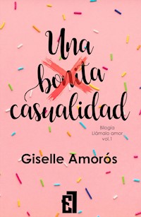 Una bonita casualidad - Giselle Amorós - E-Book