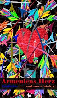 Armeniens Herz - Agapi Mkrtchian - E-Book