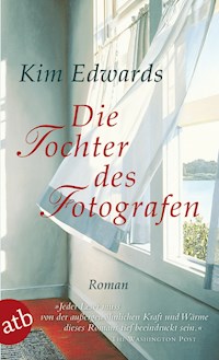Die Tochter des Fotografen - Kim Edwards - E-Book
