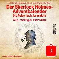 Die heilige Familie (Der Sherlock Holmes-Adventkalender: Die Reise nach Jerusalem, Folge 9) - Sir Arthur Conan Doyle - Hörbuch