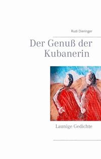 Der Genuß der Kubanerin - Rudi Dieringer - E-Book