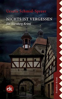 Nichts ist vergessen - Ursula Schmid-Spreer - kostenlos E-Book