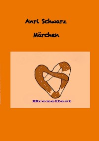 Märchen Brezelfest - Anri Schwarz - E-Book