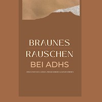 Braunes Rauschen bei ADHS, zum Entspannen, Lernen, Programmieren und Konzentrieren - Klangwerkstatt für Braunes Rauschen - Hörbuch