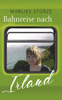 Bahnreise nach Irland - Marlies Stürze - E-Book