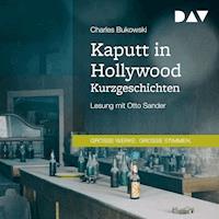 Kaputt in Hollywood. Kurzgeschichten - Charles Bukowski - Hörbuch