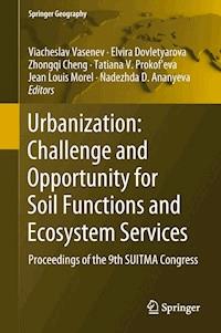 Urbanization: Challenge and Opportunity for Soil Functions and Ecosystem Services -  - E-Book