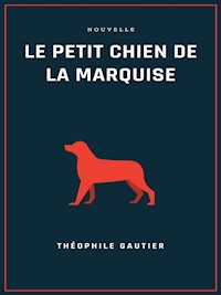 Le petit chien de la marquise - Théophile Gautier - E-Book