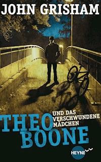 Theo Boone und das verschwundene Mädchen - John Grisham - E-Book