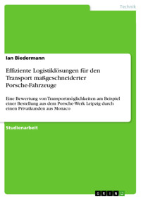Effiziente Logistiklösungen für den Transport maßgeschneiderter Porsche-Fahrzeuge - Ian Biedermann - E-Book