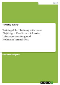 Trainingslehre. Training mit einem 21-jährigen Kandidaten inklusive Leistungseinstufung und Hollmann-Venrath-Test - Tymofiy Buhriy - E-Book