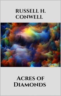 Acres of Diamonds - Russell H. Conwell - E-Book