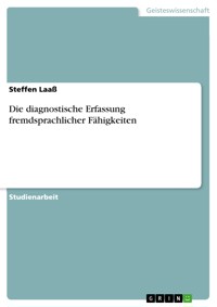 Die diagnostische Erfassung fremdsprachlicher Fähigkeiten - Steffen Laaß - kostenlos E-Book