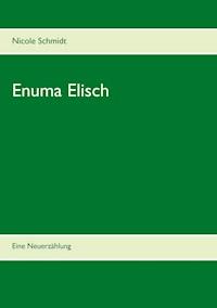 Enuma Elisch - Nicole Schmidt - E-Book