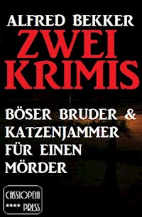 Zwei Alfred Bekker Krimis: Böser Bruder & Katzenjammer für einen Mörder - Alfred Bekker - E-Book