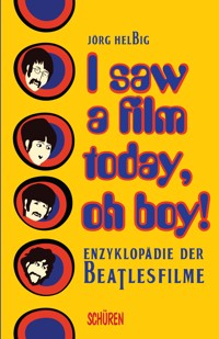 I saw a film today, oh boy! - Jörg Helbig - E-Book